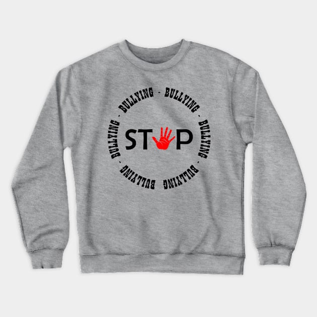 Stop Bullying - 04 Crewneck Sweatshirt by SanTees